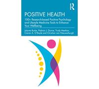 Positive Health: 100+ Research-based Positive Psycholog - Burke, Jolanta - Paperback / sof -