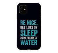 Positive Healthy Habits Quote, Be Nice Get Sleep Drink Water Case for iPhone 11