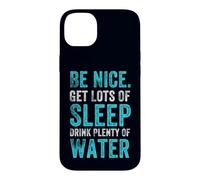 Positive Healthy Habits Quote, Be Nice Get Sleep Drink Water Case for iPhone 14 Plus