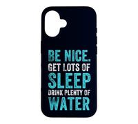 Positive Healthy Habits Quote, Be Nice Get Sleep Drink Water Case for iPhone 16