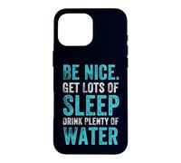 Positive Healthy Habits Quote, Be Nice Get Sleep Drink Water Case for iPhone 16 Pro Max