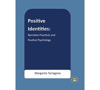 Positive Identities: Narrative Practices and Positive Psychology (The Positive Psychology Workbook Series)