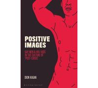 Positive Images: Gay Men and HIV/AIDS in the Culture of 'Post Crisis' (Library of Gender and Popular Culture)