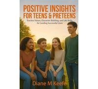 Positive Insights for Teens & Preteens: Teaches Values, Character Building, and Life Skills for Leading Successful Lives