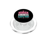 Positive Kindness Inspirational Quote Human Kindness Always PopSockets PopGrip for MagSafe