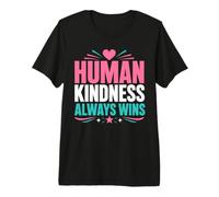Positive Kindness Inspirational Quote Human Kindness Always Premium T-Shirt