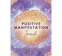 Positive Manifestation Journal: Inspirational Prompts & Exercises for Creating the Life of Your Dreams