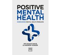 Positive Mental Health : Overcoming Mental Health Problems