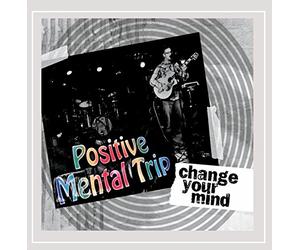 Positive Mental Trip - Change Your Mind