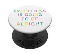 Positive Message "Everything is Going to be Alright" Design PopSockets Adhesive PopGrip