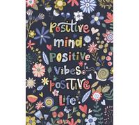 Positive Mind Positive Vibes Positive Life: Lined Notebook Inspirational Journal for Women & Teenage Girls to Write In Recording Your Thoughts and ... Composition Book| Motivational Quotes Design
