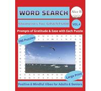 Positive & Mindful Vibes for Adults & Seniors. VOL. 4: Moments for GRATITUDE. WORD SEARCH BOOK: LARGE PRINT.: 100 Puzzles with Prompts of Everyday ... (21.59 x 27.94 cm). ("Moments for..." Series)
