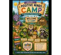 Positive Minds Camp Volume 1: Welcome to Camp (Positive Minds Camp Adventure Series)