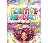 Positive Mindset Coloring Book: Positive Affirmations to Color and Meditate