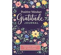 Positive Mindset Gratitude Journal: Find Peace, Clarity, and Gratitude Each Day