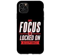Positive Mindset My Focus Is Locked On Acceptance Case for iPhone 11 Pro Max