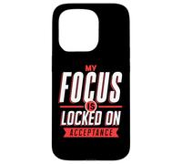 Positive Mindset My Focus Is Locked On Acceptance Case for iPhone 15 Pro
