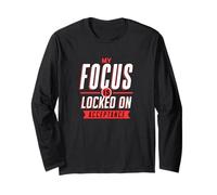Positive Mindset My Focus is Locked On Acceptance Long Sleeve T-Shirt
