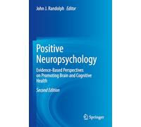 Positive Neuropsychology: Evidence-Based Perspectives on Promoting Brain and Cognitive Health