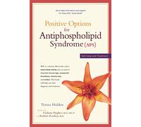 Positive Options for Antiphospholipid Syndrome (Aps): Self-Help and Treatment (Positive Options for Health)
