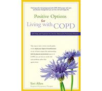 Positive Options for Living with Copd: Self-Help and Treatment for Chronic Obstructive Pulmonary Disease (Positive Options for Health)