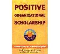 Positive Organizational Scholarship: Foundations of a New Discipline (UK PROFESSIONAL BUSINESS Management / Business)