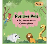 Positive Pals: ABC Affirmation Coloring Book for Kids: Creative Activity Book for Mindfulness and Positivity