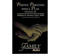 Positive Parenting with a Plan (Grades K-12): F.A.M.I.L.Y. Rules