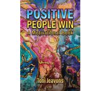 Positive People Win : A Motivational Book