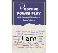 Positive Power Play: Daily Affirmations, Healthy Habits, Acts of Kindness, special Activities for Teenagers - Ignite Your Potential, Boost Confidence, and Cultivate a Vibrant Mindset