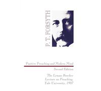 Positive Preaching and Modern Mind, Second Edition: The Lyman Beecher Lecture on Preaching, Yale University, 1907