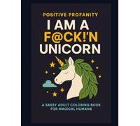 Positive Profanity: I am a f@ck!n UNICORN