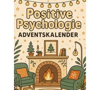Positive Psychologie - Adventskalender: 24 Impulse für mehr Freude, Stärke und Lebenszufriedenheit im Advent