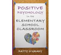 Positive Psychology in the Elementary School Classroom (Norton Books in Education)