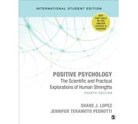 Positive Psychology - International Student Edition: The Scientific and Practical Explorations of Human Strengths