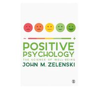 Positive Psychology: The Science of Well-Being