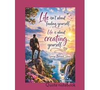 Positive Quote Notebook: Life Is About Creating Yourself, Wide Lined Journal, 8.5 x 11 Inches, 120 Pages for Writing, School, Work, Journaling and Daily tasks