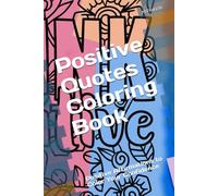 Positive Quotes Coloring Book: Positive Affirmations to Color Your Confidence