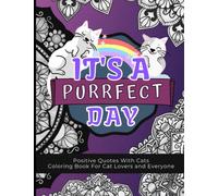 Positive Quotes With Cats Coloring Book: Cat Puns, Uplifting Quotes and Mandala Designs, For Cat Lovers, Adults and Kids, Inspirational and Relaxing