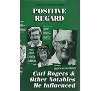 Positive Regard: Carl Rogers and Other Notables He Influenced