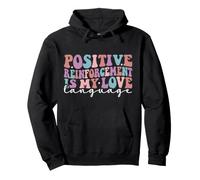 Positive Reinforcement Is My Love Language Behavior Analyst Pullover Hoodie