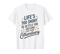 Positive Saying, Life Inspirational Extraordinary Quote T-Shirt
