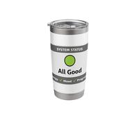 Positive Sayings Tech Humor System Status All Good Energy Stainless Steel Insulated Tumbler