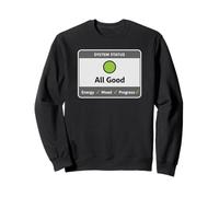 Positive Sayings Tech Humor System Status All Good Energy Sweatshirt