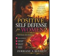 POSITIVE SELF DEFENSE FOR WOMEN 2: The Complete Women's Protection Guide for the Digital Age - Mindset, Awareness, Physical Defense, Online Safety, ... Strategies That Keep You One Step Ahead