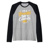 Positive Self Love It's A Beautiful Day to Celebrate Me Raglan Baseball Tee