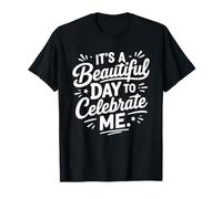 Positive Self Love It's A Beautiful Day to Celebrate Me T-Shirt