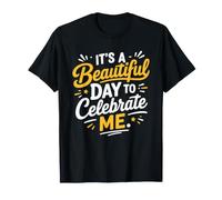 Positive Self Love It's A Beautiful Day to Celebrate Me T-Shirt
