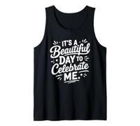Positive Self Love It's A Beautiful Day to Celebrate Me Tank Top