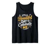 Positive Self Love It's A Beautiful Day to Celebrate Me Tank Top